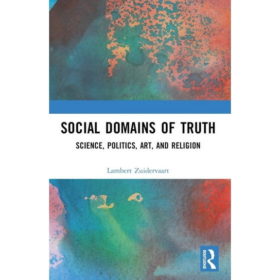 Social Domains of Truth: Science, Politics, Art, and Religion, (Paperback)