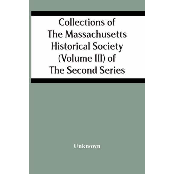 Collections Of The Massachusetts Historical Society (Volume Iii) Of The Second Series, (Paperback)