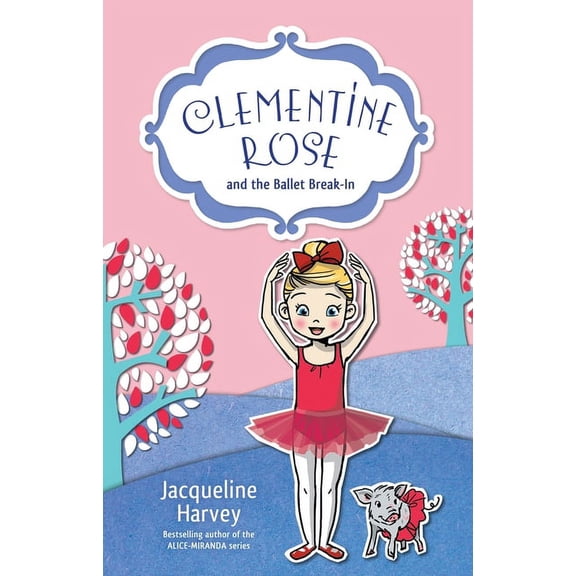 Clementine Rose Clementine Rose and the Ballet Break-In: Volume 8, Book 8, (Paperback)