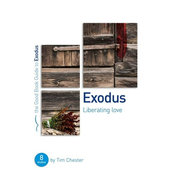 Good Book Guides: Exodus: Liberating Love: Eight Studies for Individuals or Groups (Paperback)