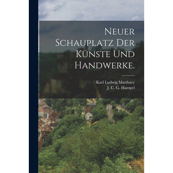 Neuer Schauplatz der Künste und Handwerke. (Paperback)