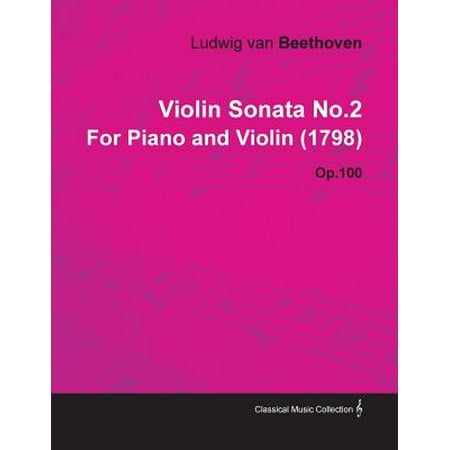 Violin Sonata No.2 by Ludwig Van Beethoven for Piano and Violin (1798)