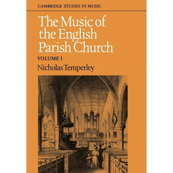 Cambridge Studies in Music The Music of the English Parish Church: Volume 1, (Paperback)