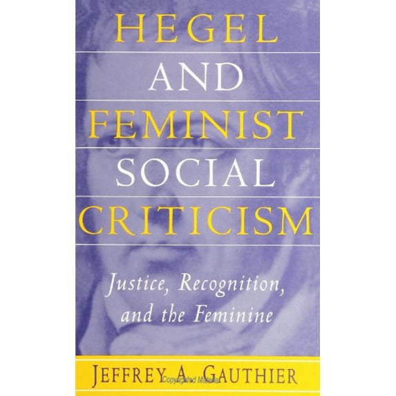 Pre-Owned Hegel and Feminist Social Criticism: Justice, Recognition, and the Feminine (SUNY Series in Social and Political Thought) (SUNY Series in Social & Political Thought) Paperback