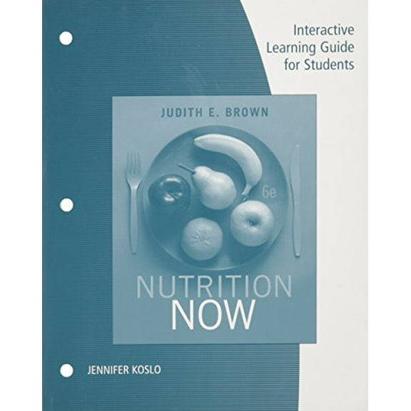 Pre-Owned Nutrition Now: Interactive Learning Guide for Students, 6th Edition Paperback Judith E. Brown, Jennifer Koslo