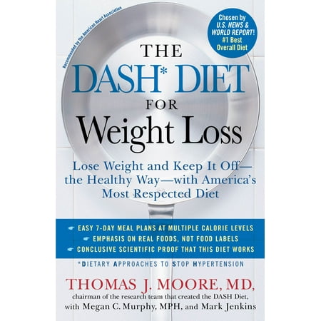 The DASH Diet for Weight Loss : Lose Weight and Keep It Off--the Healthy Way--with America's Most Respected (Best Way To Lose Inches Off Hips And Thighs)