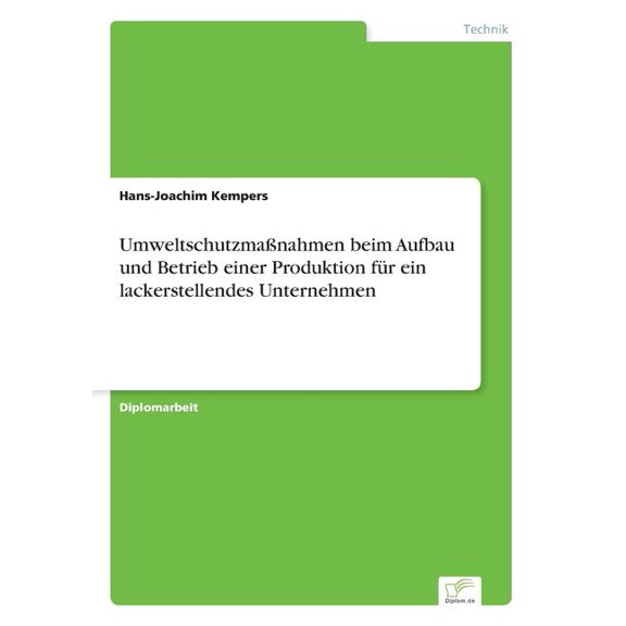 UmweltschutzmaÃnahmen beim Aufbau und Betrieb einer Produktion fÃ¼r ein lackerstellendes Unternehmen, (Paperback)