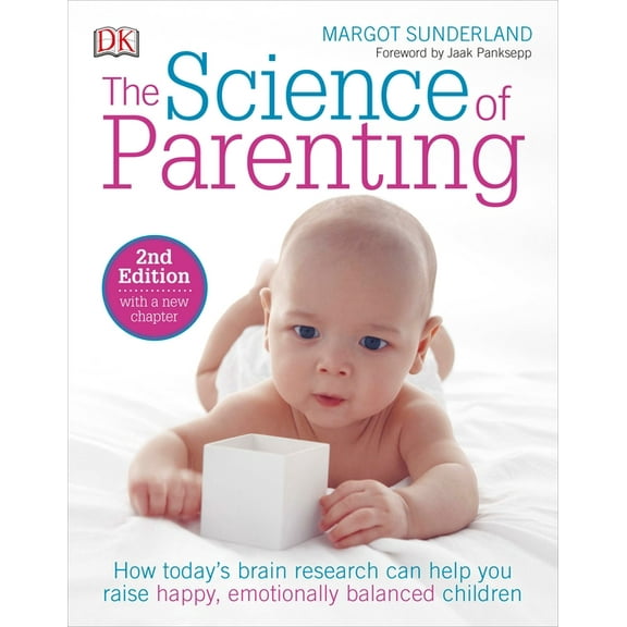 The Science of Parenting : How Today’s Brain Research Can Help You Raise Happy, Emotionally Balanced Childr (Paperback)