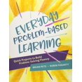 thumbnail image 1 of Everyday Problem-Based Learning: Quick Projects to Build Problem-Solving Fluency, 1 of 1