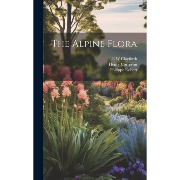 The Alpine Flora (Hardcover)