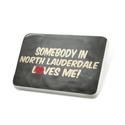 Porcelein Pin Somebody in North Lauderdale Loves me, Florida Lapel Badge  NEONBLOND