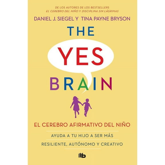 El Cerebro Afirmativo del Niño: Ayuda a Tu Hijo a Ser Más Resiliente, Autónomo Y Creativo. / The Yes Brain, (Paperback)