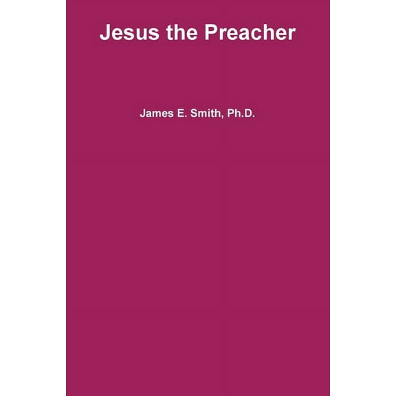 Jesus the Preacher, (Paperback)
