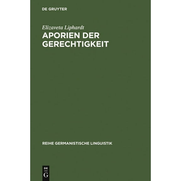 Reihe Germanistische Linguistik Aporien der Gerechtigkeit, Book 261, (Hardcover)