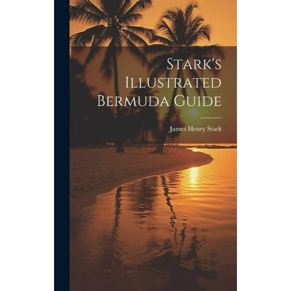 Stark's Illustrated Bermuda Guide, (Hardcover)