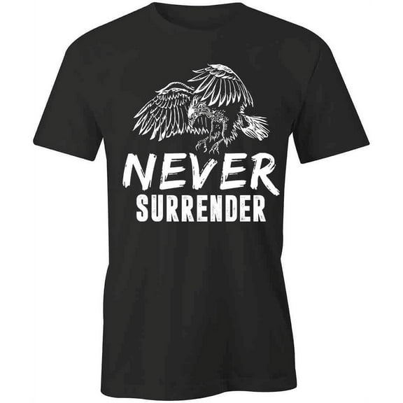 Never Surrender Eagle T-Shirt | Cool Quote Black Tee Gift