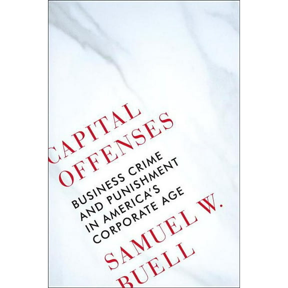 Capital Offenses: Business Crime and Punishment in America's Corporate Age, (Hardcover)