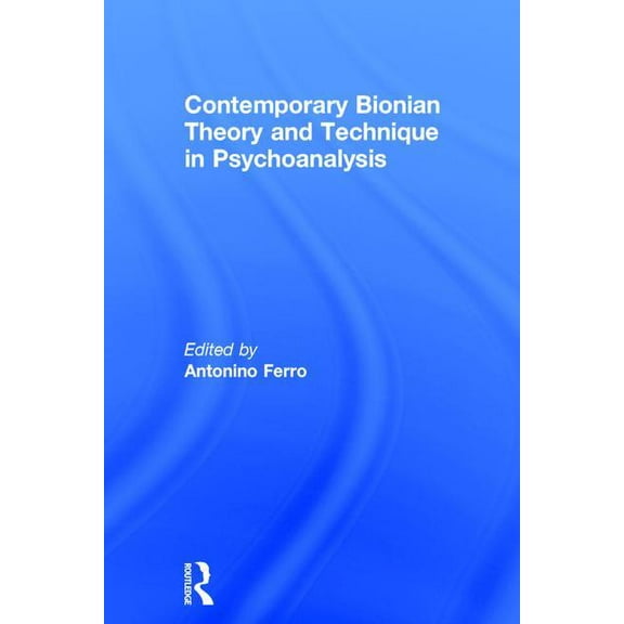 Contemporary Bionian Theory and Technique in Psychoanalysis, (Hardcover)