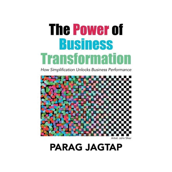 Power of Business Transformation : How Simplification Unlocks Business Performance