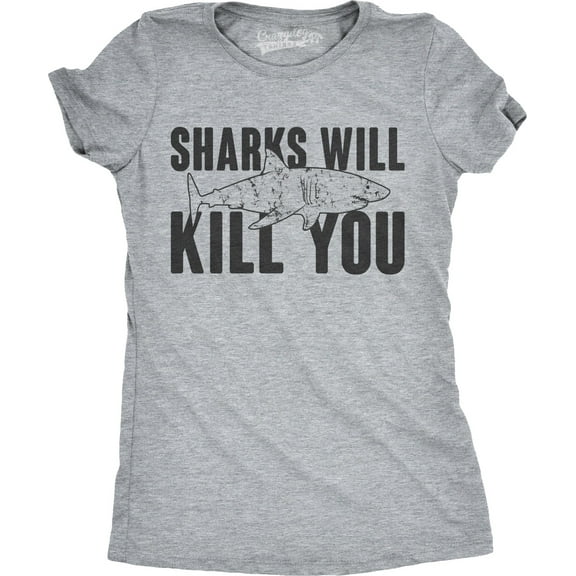 Womens Sharks Will Kill You Funny Shark T shirt Sarcasm Novelty Offensive Shirts Womens Graphic Tees