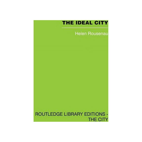 Routledge Library Editions: The City The Ideal City: Its Architectural Evolution in Europe, (Hardcover)