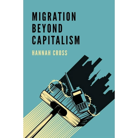 Migration Beyond Capitalism (Paperback)