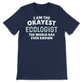 thumbnail image 4 of Funny Ecologist T-Shirt - I'm the Okayest!, 4 of 8
