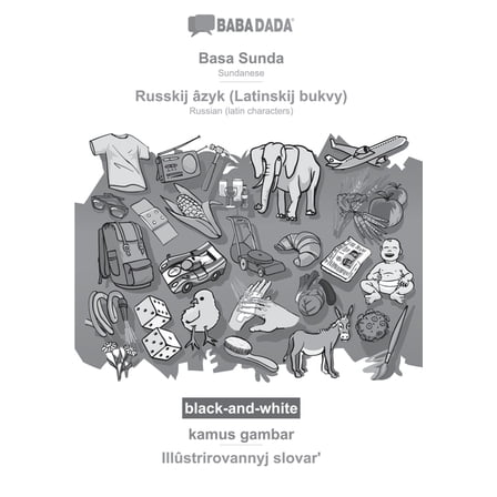 BABADADA black-and-white, Basa Sunda - Russkij âzyk (Latinskij bukvy), kamus gambar - Illûstrirovannyj slovarʹ : Sundanese - Russian (latin characters), visual dictionary (Paperback)
