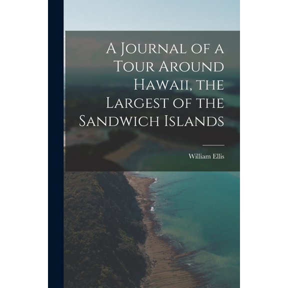 A Journal of a Tour Around Hawaii, the Largest of the Sandwich Islands, (Paperback)