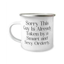 Cute Husband, Sorry This Guy Is Already Taken by a Smart and Sexy Orderly, Valentine's Day 12oz Camper Mug For Husband
