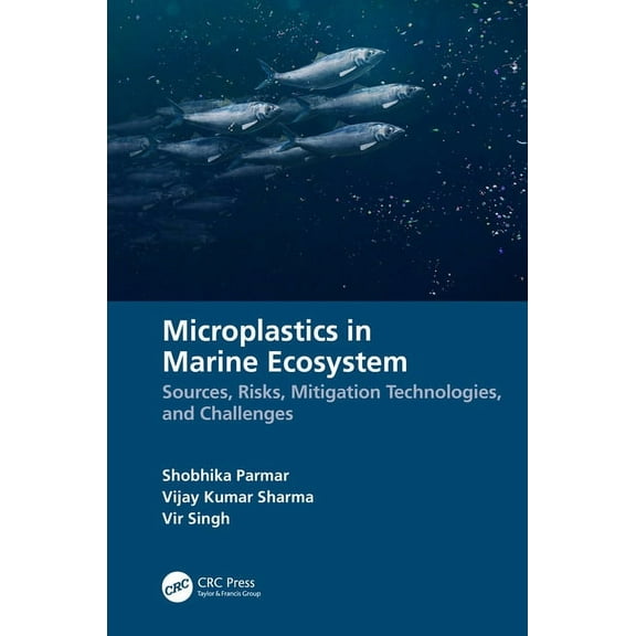 Microplastics in Marine Ecosystem: Sources, Risks, Mitigation Technologies, and Challenges, (Paperback)