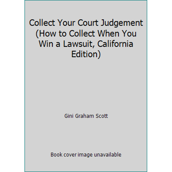 Pre-Owned Collect Your Court Judgement (How to Collect When You Win a Lawsuit, California Edition) (Paperback) 0873371518 9780873371513