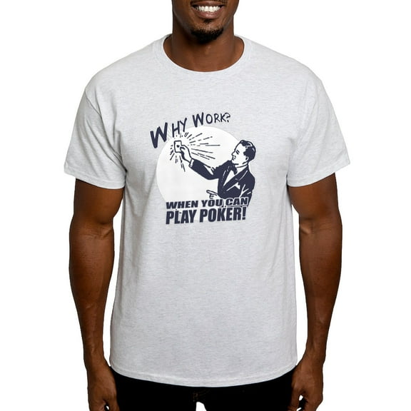 CafePress - Why Work When You Can Play Poker Light T Shirt - Men's Classic Graphic T-Shirt