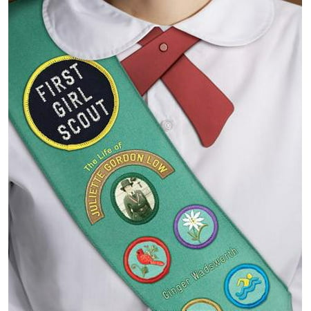 First Girl Scout : The Life of Juliette Gordon