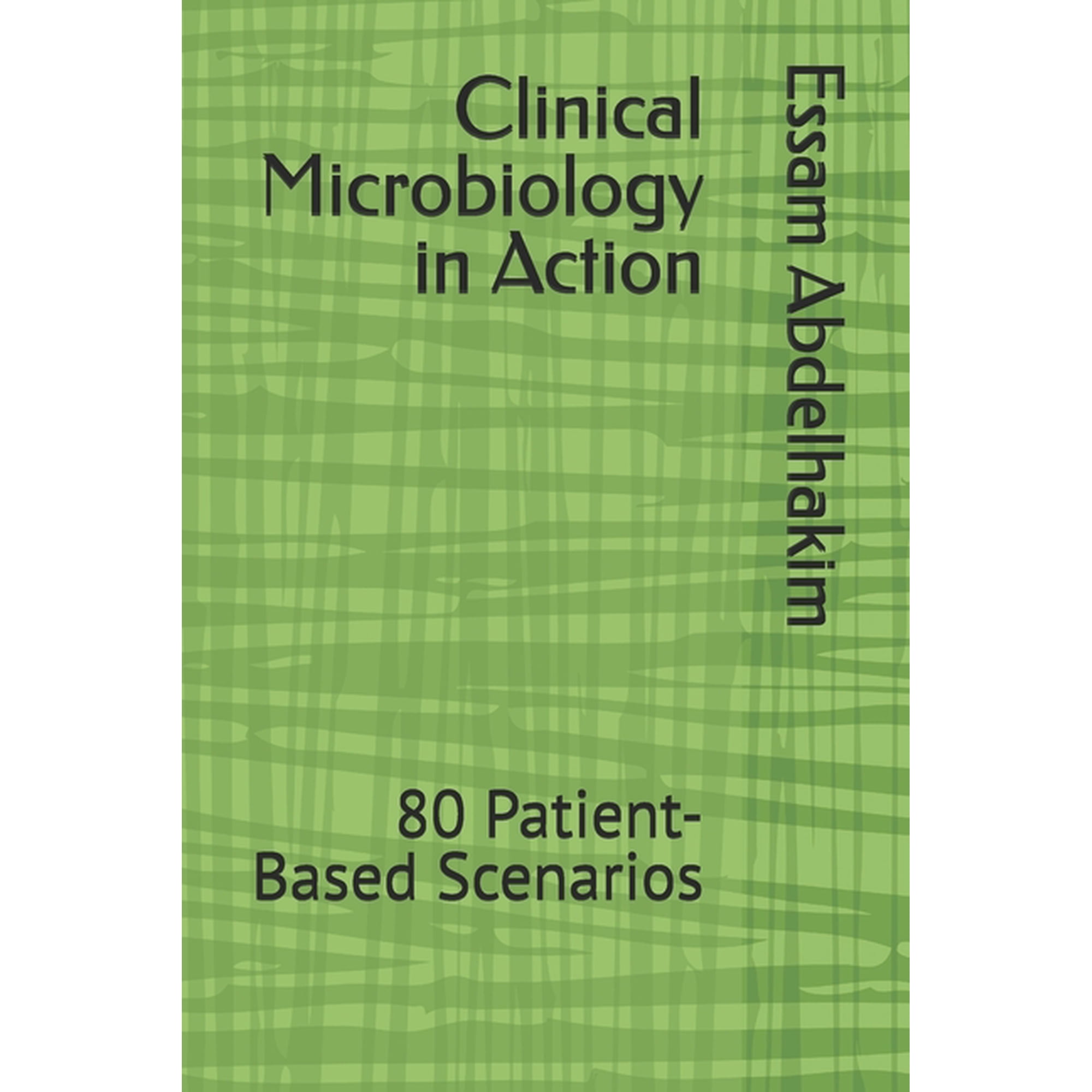 McQs & Clinical Scenarios Clinical Microbiology in Action: 80 Patient-Based Scenarios, (Paperback)