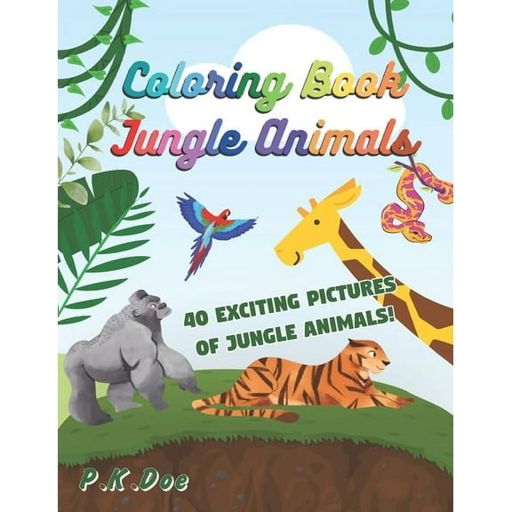 Coloring Book "Jungle Animals": 40 fun and exciting pictures of Jungle animals 8.5x11 for all ages to enjoy. Great gift idea for friends, family or yourself! (Paperback)