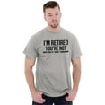 thumbnail image 4 of Retired You're Not Happy Senior Men's Graphic T Shirt Tees Brisco Brands S, 4 of 4