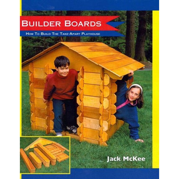 Builder Boards: How to Build the Take-Apart Playhouse (Paperback) by Candy Meacham, David Scherrer