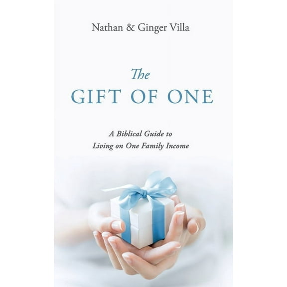 The Gift of One: A Biblical Guide to Living on One Family Income, (Paperback)