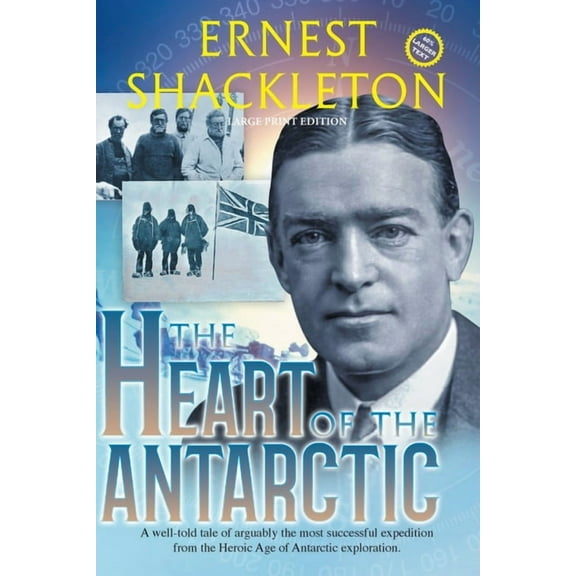 Sastrugi Press Classics The Heart of the Antarctic (Annotated, Large Print): Vol I and II, (Paperback)