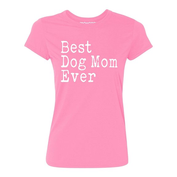 P&B Best Dog Mom Ever Women's T-shirt, Azalea Pink, L
