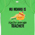 thumbnail image 4 of Inktastic My Mommy is Nacho Average Teacher Boys or Girls Baby Bodysuit, 4 of 5