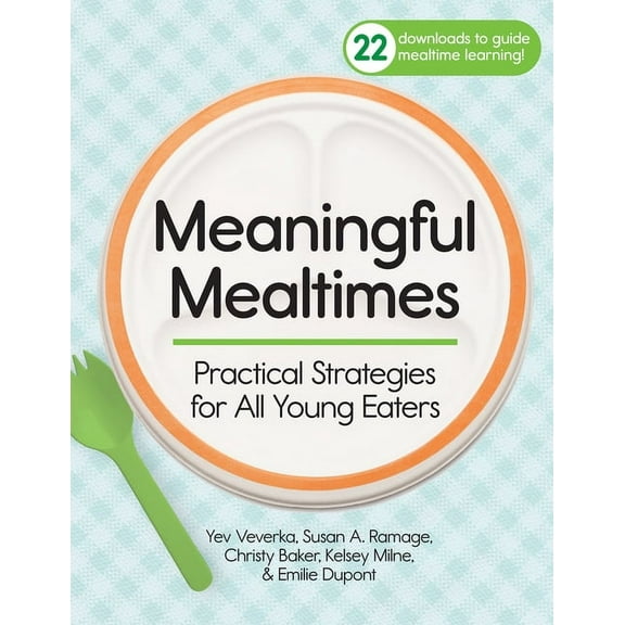 Meaningful Mealtimes: Practical Strategies for All Young Eaters, (Paperback)