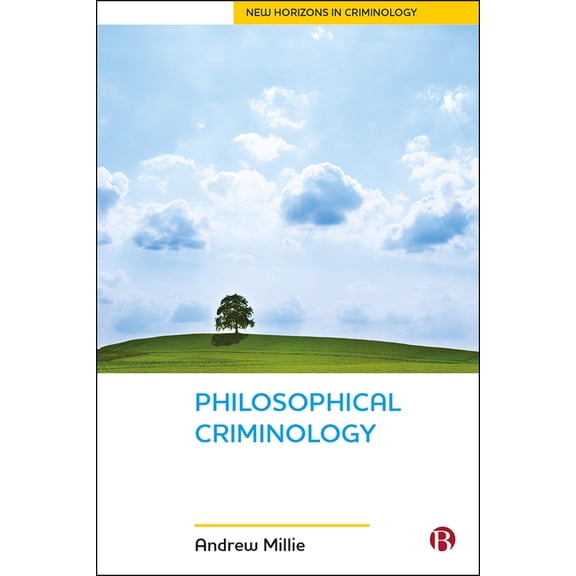 New Horizons in Criminology Philosophical Criminology, (Paperback)