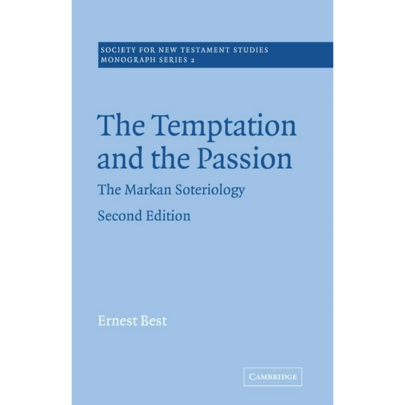 Society for New Testament Studies Monogr The Temptation and the Passion: The Markan Soteriology, Book 2, (Paperback)