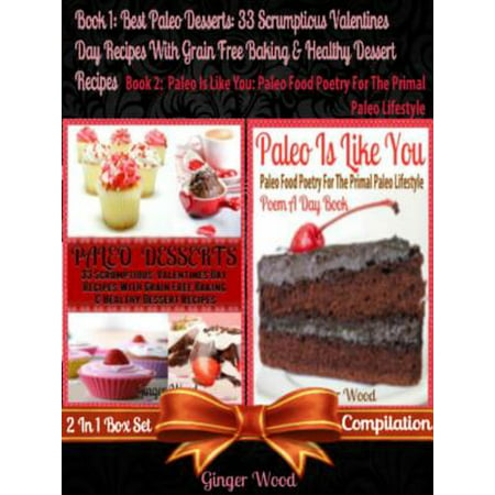 Best Paleo Desserts: 33 Scrumptious Valentines Day Recipes With Grain Free & Gluten-Free Baking & Healthy Dessert Recipes (Scrumptious Low Fat Chocolate Desserts - No More Food Allergies) -