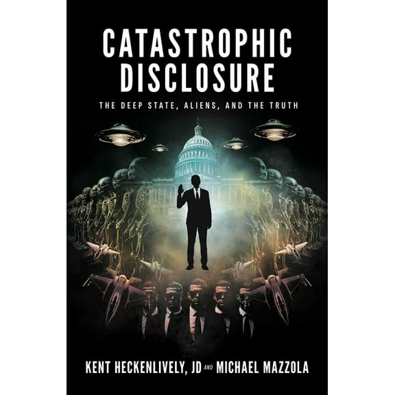 Catastrophic Disclosure: The Deep State, Aliens, and the Truth, (Hardcover)