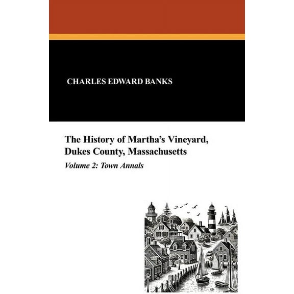 The History of Martha's Vineyard, Dukes County, Massachusetts in Three Volumes (Vol. 2), (Paperback)