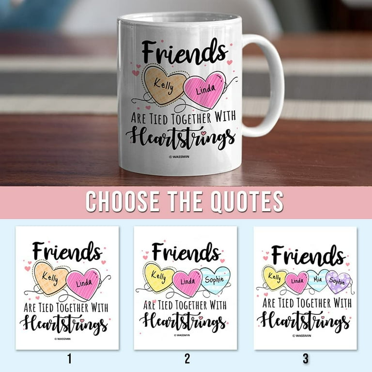 Personalized Besties Mug Friends Are Tied Together With Heartstrings Coffee  Mugs 11oz 15oz Birthday Christmas Friendship Gifts For BFF Bestie Best  Friend Female Women Soul Sister (3 Friends) - Walmart.com