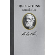 Quotations of Great Americans: Robert E. Lee (Quote Book) (Hardcover)